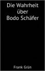 Die Wahrheit über Bodo Schäfer