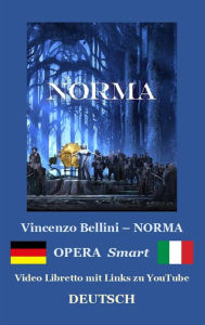 Title: NORMA (Textbuch der Oper und Erläuterungen): Libretto (DEUTSCH-Ita) ebook, Author: Vincenzo BELLINI
