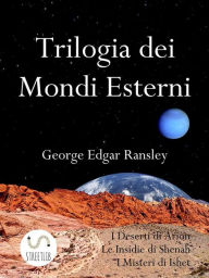 Title: Trilogia dei Mondi Esterni, Author: George Edgar Ransley