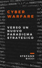 Cyber Warfare: Verso Un Nuovo Paradigma Strategico