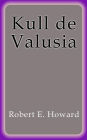 Kull de Valusia