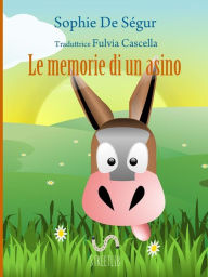 Title: Le memorie di un asino, Author: Sophie De Ségur