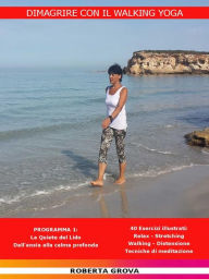 Title: Dimagrire con il Walking Yoga, Author: Roberta Grova