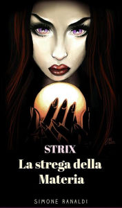 Title: STRIX. La strega della materia, Author: Simone Ranaldi