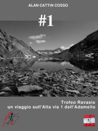 Title: #1 - Trofeo Ravasio, un viaggio sull'Alta via 1 dell'Adamello, Author: Alan Cattin Cosso