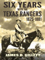 Six Years With the Texas Rangers: 1875-1881