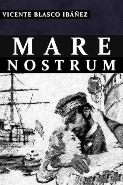 Mare Nostrum Espanol By Vicente Blasco Iba Ez Ebook Barnes Noble