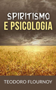 Title: Spiritismo e psicologia, Author: Teodoro Flournoy