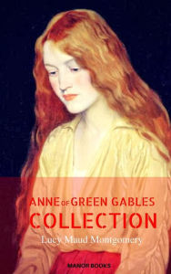 Anne of Green Gables: The Complete Collection (Manor Books)