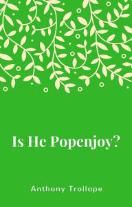 Title: Is He Popenjoy?, Author: Anthony Trollope