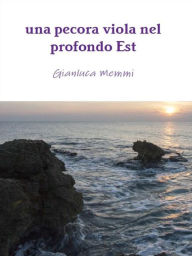 Title: Una pecora viola nel profondo Est, Author: Gianluca Memmi