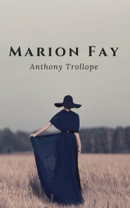 Title: Marion Fay, Author: Anthony Trollope