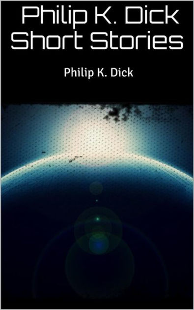 Philip k dick short stories - Excellent porn dick short k stories Philip