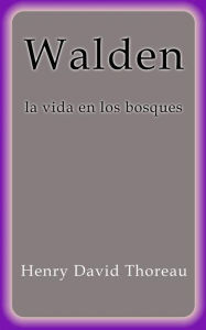 Title: Walden la vida en los bosques, Author: Henry David Thoreau