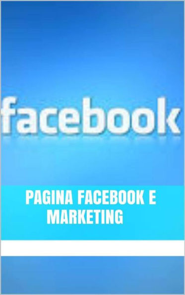Pagina Facebook e Marketing