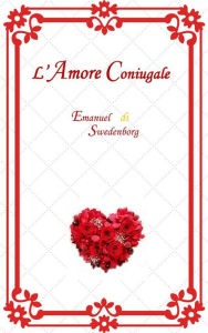 Title: L'Amore Coniugale, Author: Emanuel Swedenborg