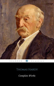 Title: Complete Works Of Thomas Hardy (ShandonPress), Author: Thomas Hardy