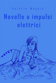 Title: Novelle a impulsi elettrici, Author: Valerio Moggia