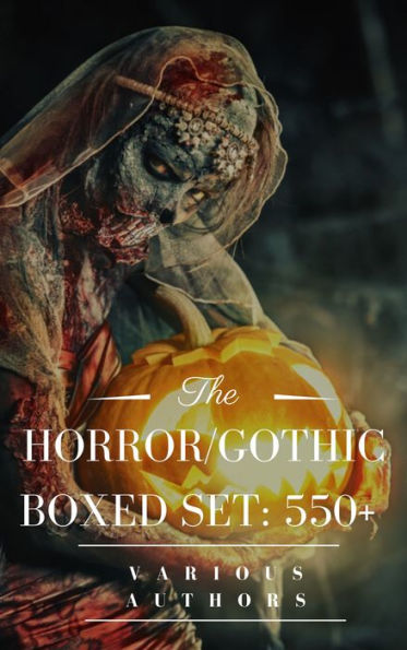 HORROR/GOTHIC Boxed Set: 550+ (Halloween Edition): Horror Classics, Supernatural Mysteries & Macabre Stories: The Dunwich Horror, Frankenstein, The Hound of the Baskervilles, ... Abbey, Wuthering Heights, The Beetle.