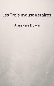 Title: Les Trois mousquetaires, Author: Alexandre Dumas