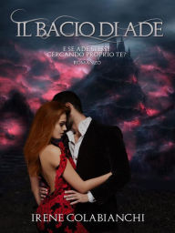 Title: Il Bacio di Ade, Author: Irene Colabianchi