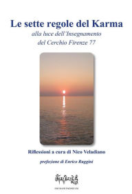 Title: Le sette regole del Karma alla luce dell'Insegnamento del Cerchio Firenze 77, Author: Nico Veladiano