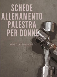 Title: Schede Allenamento Palestra per Donne, Author: Muscle Trainer