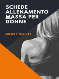 Title: Schede Allenamento Massa per Donne, Author: Muscle Trainer