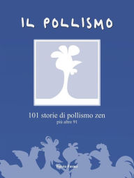 Title: IL POLLISMO - 101 storie di pollismo zen più altre 91, Author: Fulvio Faraci