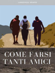 Title: Come Farsi Tanti Amici, Author: Ludovico Spinto