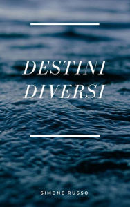 Title: Destini diversi, Author: Simone Russo