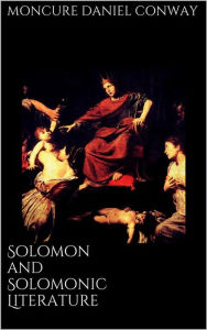 Title: Solomon and Solomonic Literature, Author: Moncure Daniel Conway
