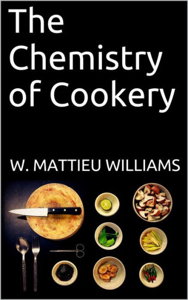 The Chemistry of Cookery