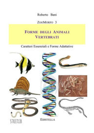 Title: Forme degli Animali VERTEBRATI: Caratteri Fondamenta e Forme Adattative, Author: Roberto Bani