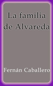 Title: La familia de Alvareda, Author: Fernán Caballero