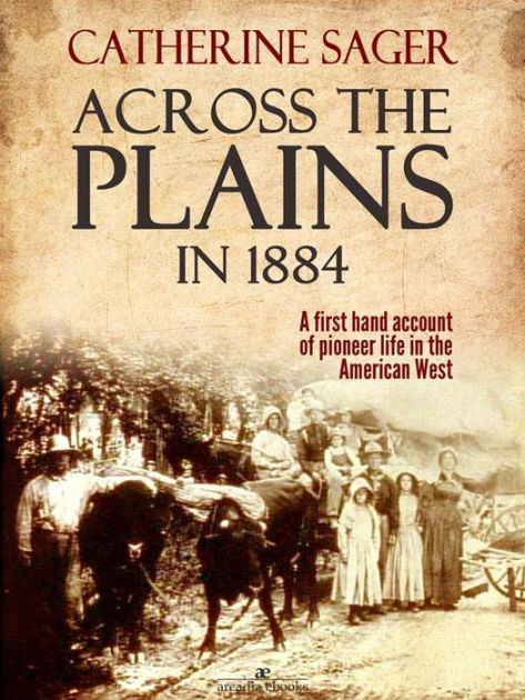 Across The Plains In 1884 By Catherine Sager | NOOK Book (eBook ...