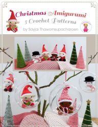 Title: Christmas Amigurumi: 5 Crochet Patterns, Author: Sayjai Thawornsupacharoen