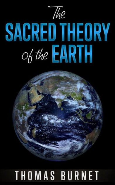 The Sacred Theory Of The Earth By Thomas Burnet EBook Barnes Noble