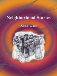 Title: Neighborhood Stories, Author: Zona Gale