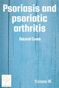 Title: Psoriasis and psoriatic arthritis, Author: Tiziana M.