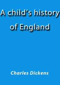 Title: A child's history of England, Author: Charles Dickens