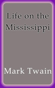 Title: Life on the Mississippi, Author: Mark Twain