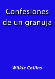 Title: Confesiones de un granuja, Author: Wilkie Collins