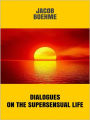 Dialogues on the Supersensual Life