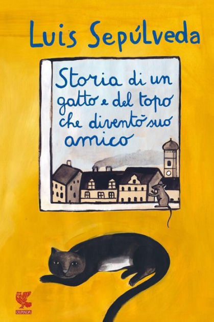 Storia di un gatto e del topo che diventò suo amico by Luis Sepúlveda, eBook