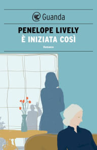 Title: È iniziata così, Author: Penelope Lively