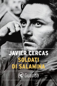 Title: Soldati di Salamina (Soldiers of Salamis), Author: Javier Cercas