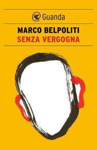 Title: Senza vergogna, Author: Marco Belpoliti
