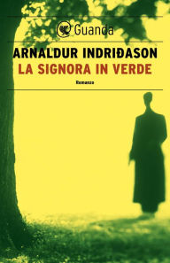 Title: La signora in verde: Un'indagine per l'agente Erlendur Sveinsson, Author: Arnaldur Indridason