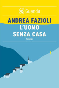Title: L'uomo senza casa: I casi di Elia Contini, Author: Andrea Fazioli